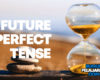 Pengertian Future Perfect Tense Rumus Macam Fungsi Contoh Kalimat