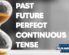 Pengertian Past Future Perfect Continuous Tense Rumus Macam Fungsi Contoh Kalimat