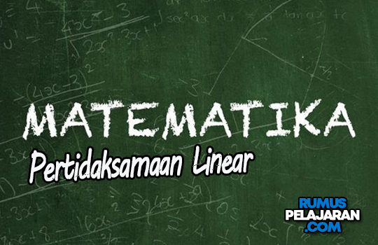 Materi Pertidaksamaan Linear, Sistem, Sifat, Contoh