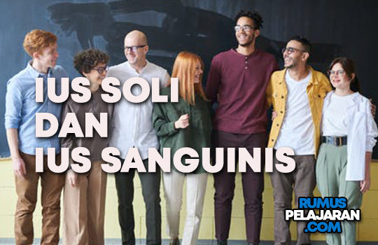 Pengertian Asas Ius Soli dan Ius Sanguinis Definisi Perbedaan Contoh Kasusnya